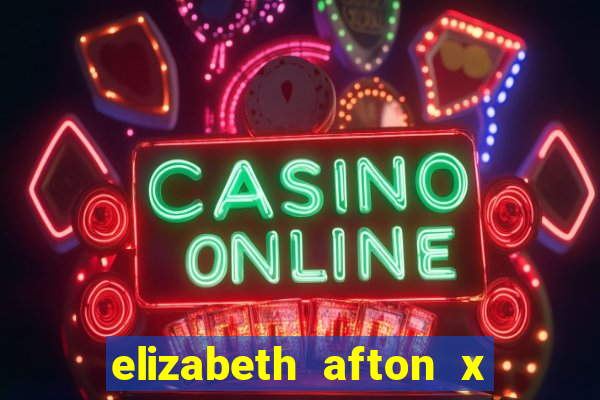 elizabeth afton x william afton